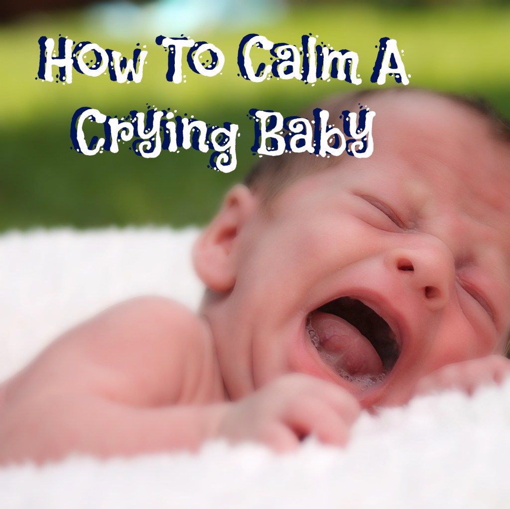 15+ Ways To Calm A Crying Baby