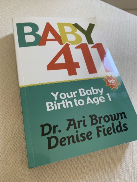 Baby 411 : Your Baby, Birth to Age 1! Everything You ...