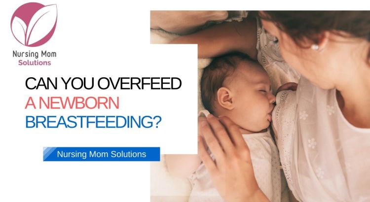 CAN YOU OVERFEED A NEWBORN BREASTFEEDING?