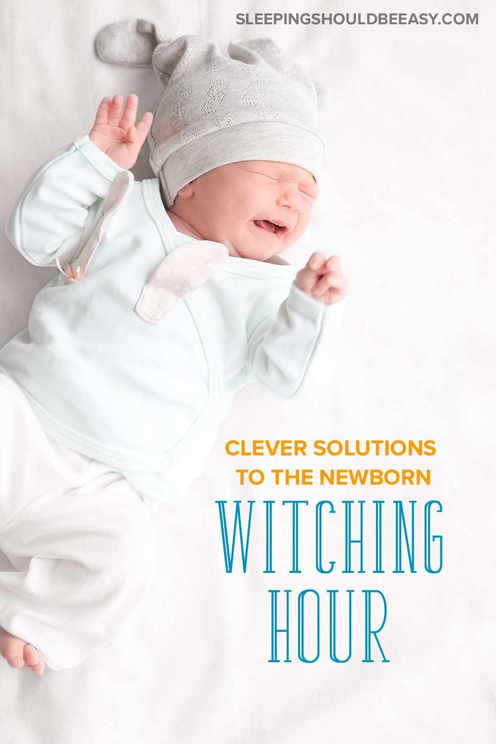 Clever Solutions to the Newborn Witching Hour