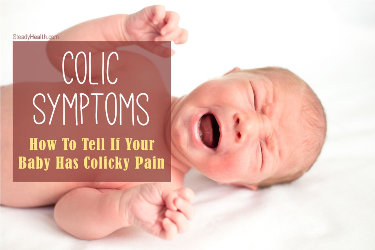 Colic Symptoms: How To Tell If Your Baby Has Colicky Pain ...