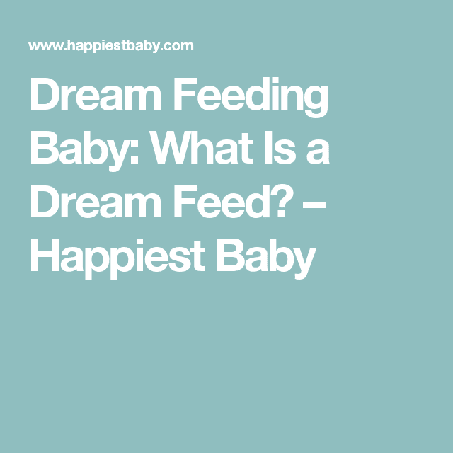 Dream Feeding Baby: What Is a Dream Feed?  Happiest Baby
