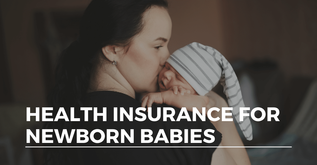 Health Insurance for Newborn Babies: Getting Your Little ...