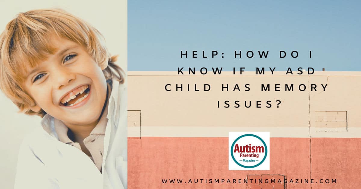 Help: How Do I Know If My ASD Child Has Memory Issues ...