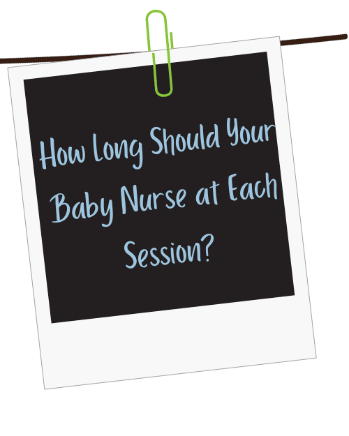 How long should your baby nurse at each session? by Bodywise Birth