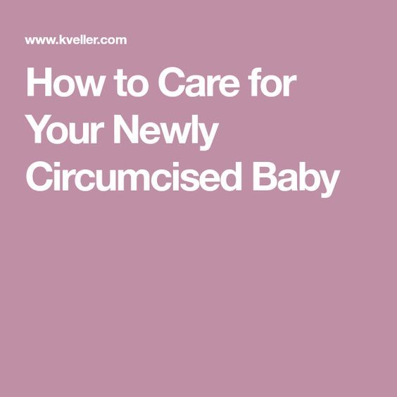 How to Care for Your Newly Circumcised Baby