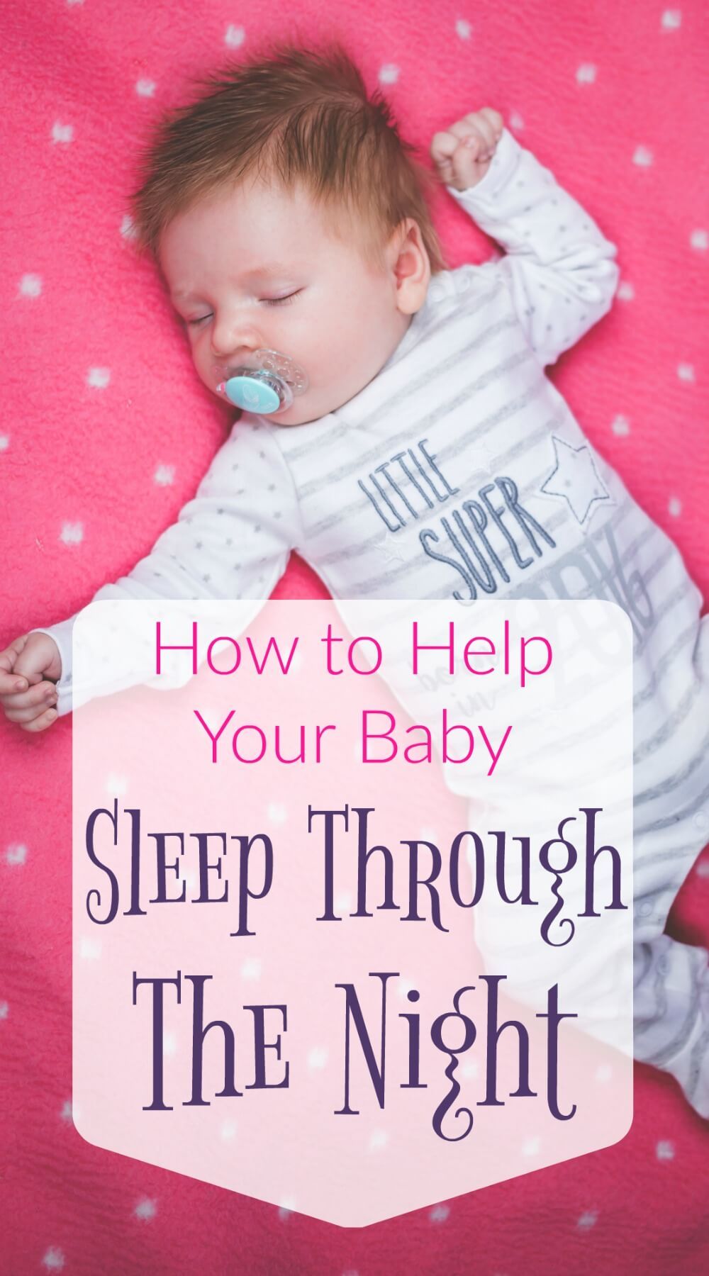 How to Help Your Baby Sleep Through The Night // Creating ...