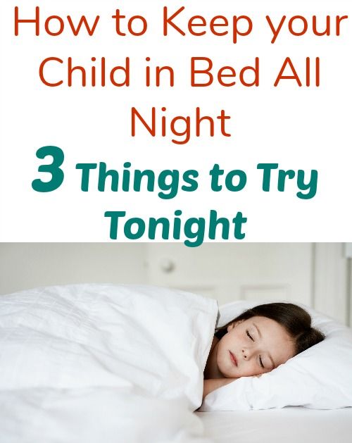 How to Keep your Child in Bed all Night: 3 Things to try Tonight ...