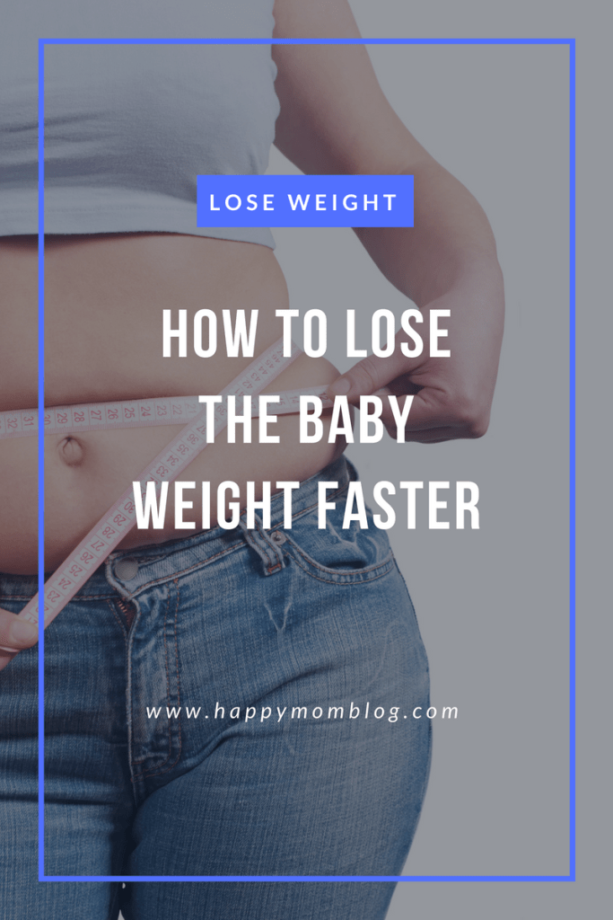 How To Lose the Baby Weight Faster!
