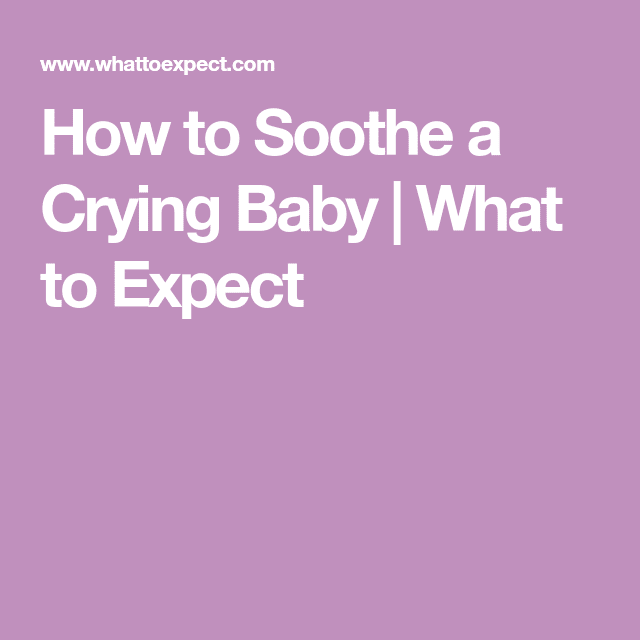 How to Soothe a Fussy, Crying Baby