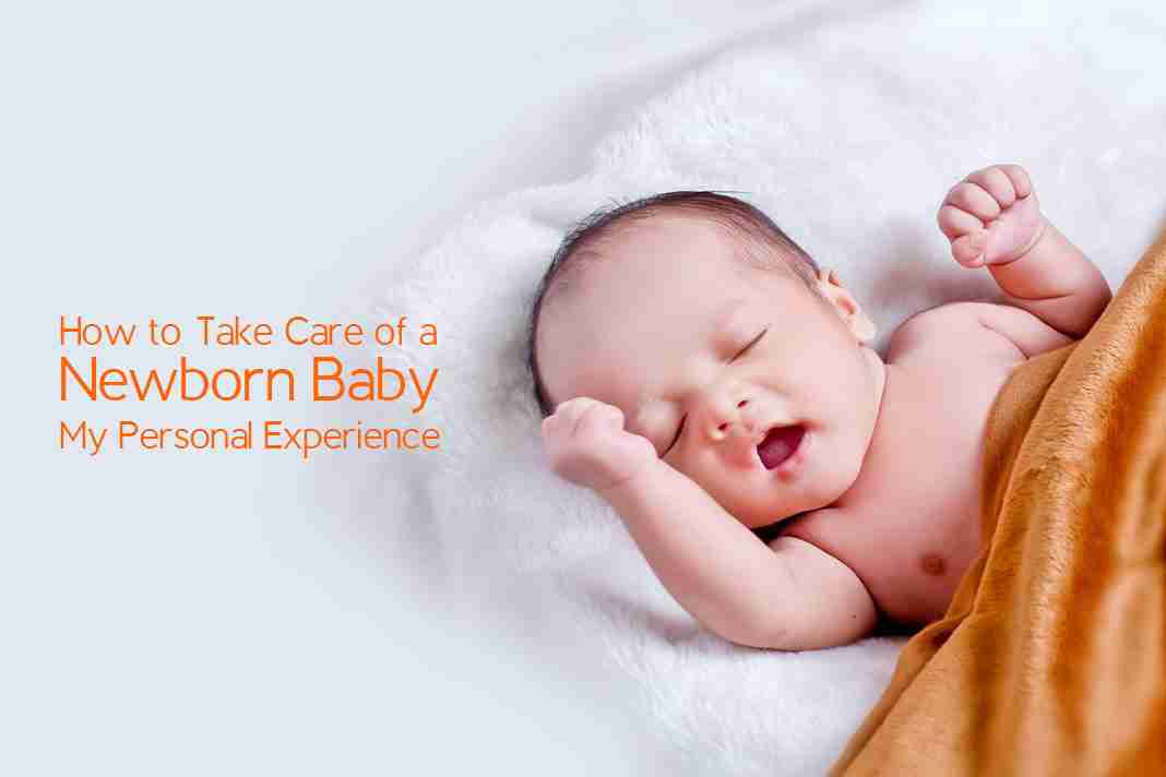 How to Take Care of Newborn Baby My Personal Experience