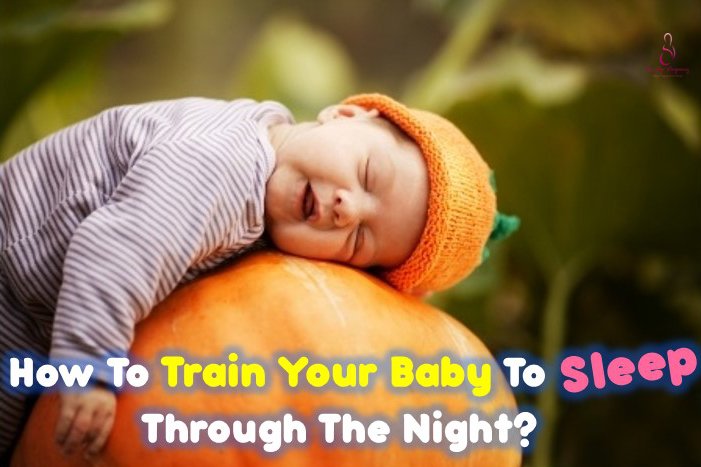 How To Train Your Baby To Sleep Through The Night ...