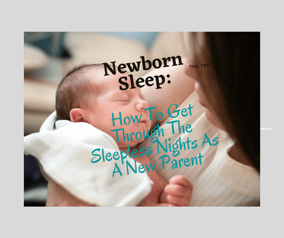 Newborn Sleep: How To Get Through The Sleepless Nights As A New Parent ...