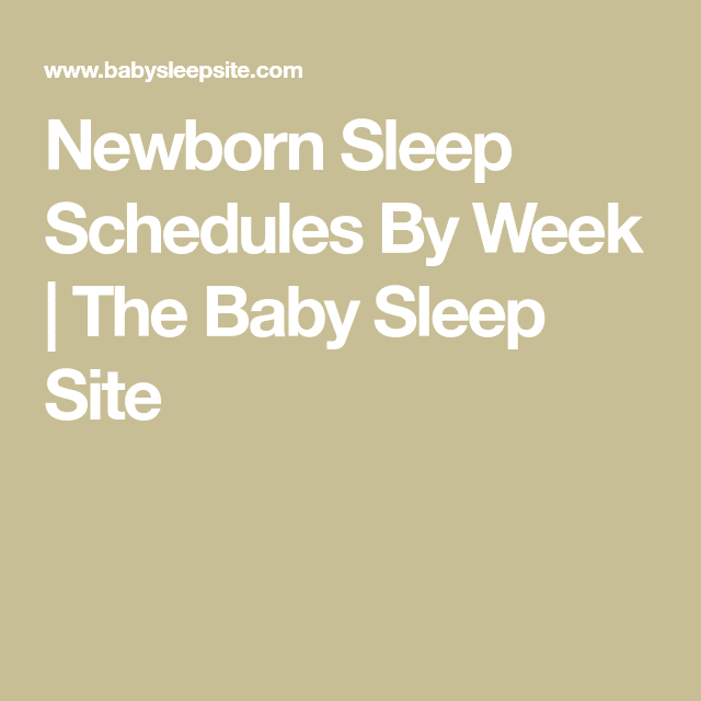 Newborn Sleep Schedules By Week