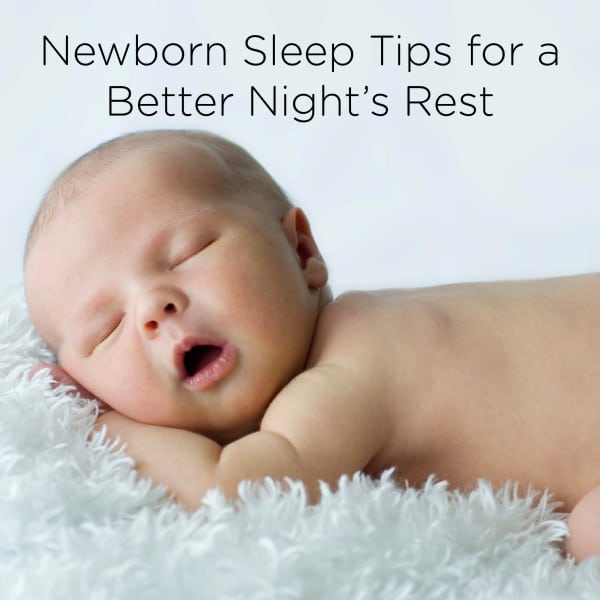 Newborn Sleep Tips for a Better Nightâs Rest