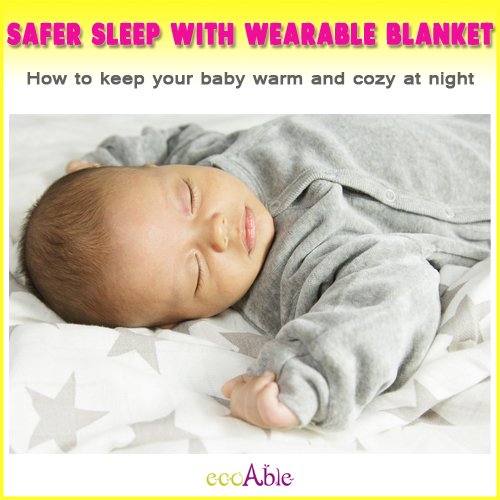 Safer sleep with wearable blanket. How to keep your baby warm and cozy ...
