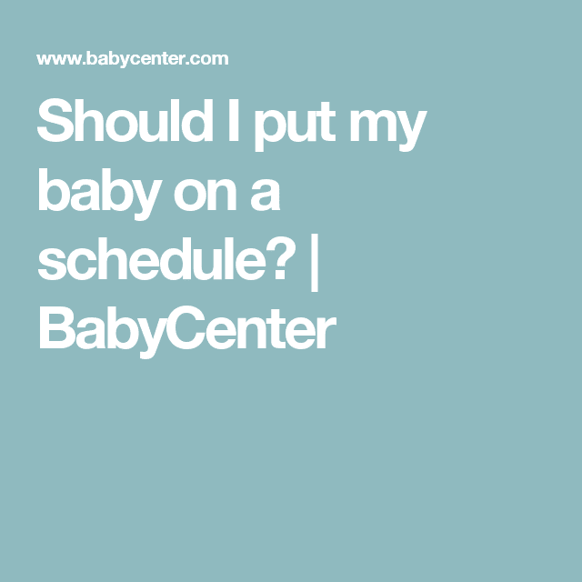 Should I put my baby on a schedule?