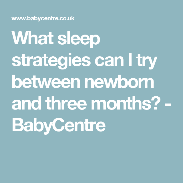 What sleep strategies can I try between newborn and three months ...