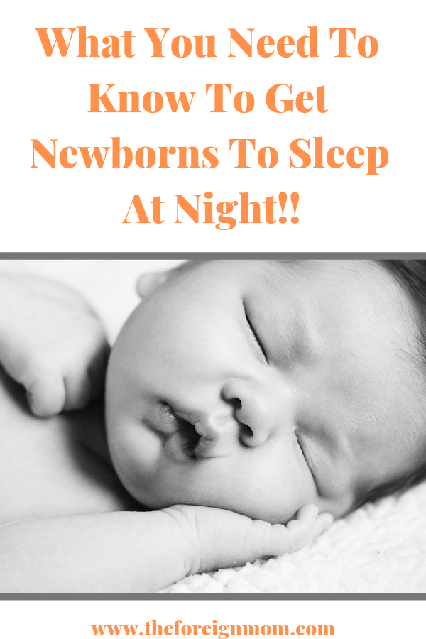 What You Need To Know To Get Newborns To Sleep At Night ...