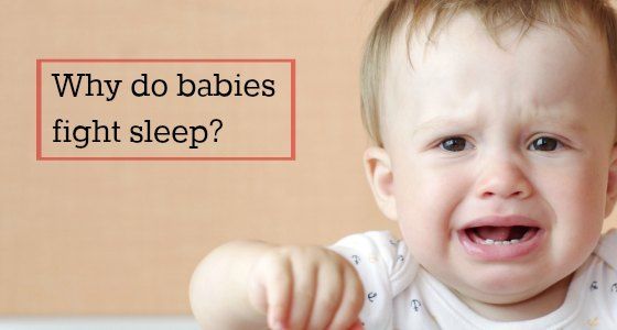 Why Do Babies Fight Sleep?